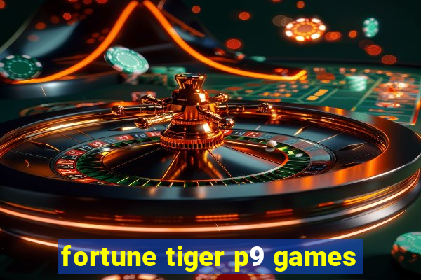 fortune tiger p9 games