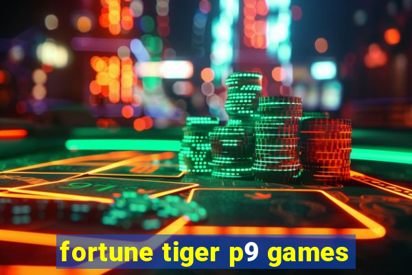 fortune tiger p9 games