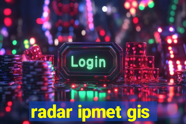 radar ipmet gis