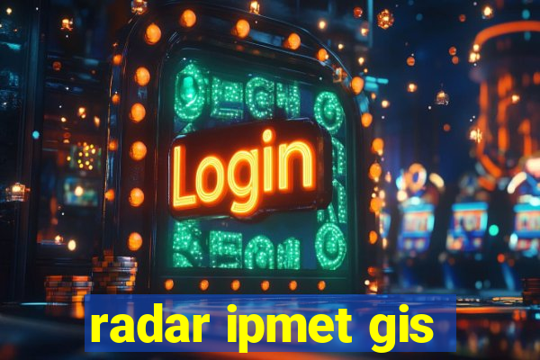 radar ipmet gis