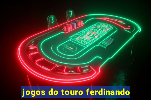 jogos do touro ferdinando