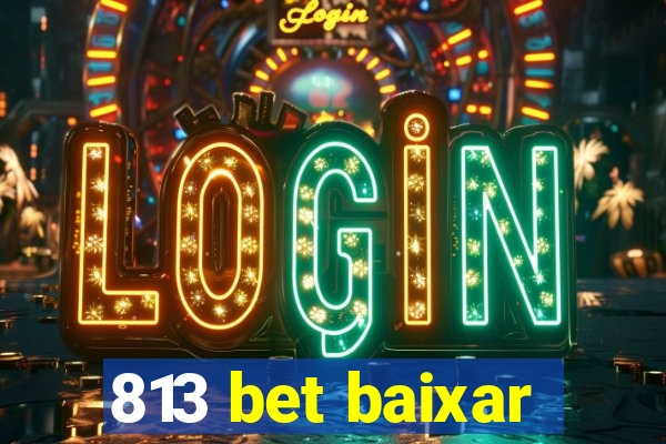 813 bet baixar