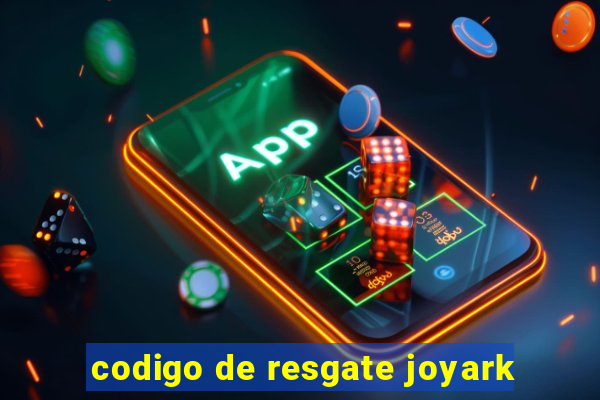 codigo de resgate joyark