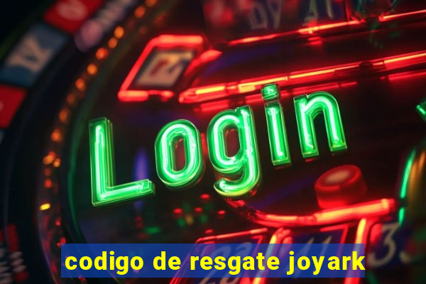 codigo de resgate joyark