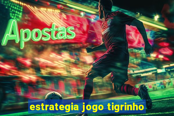 estrategia jogo tigrinho