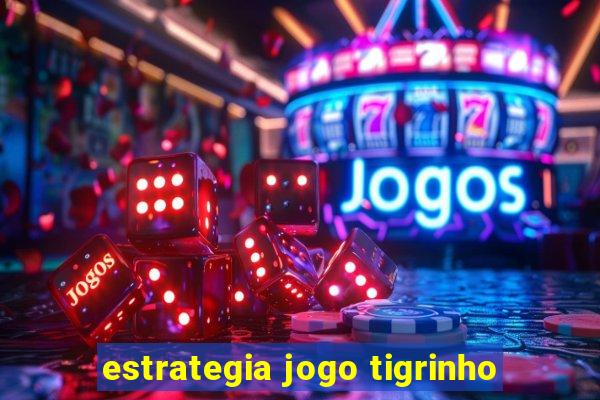 estrategia jogo tigrinho