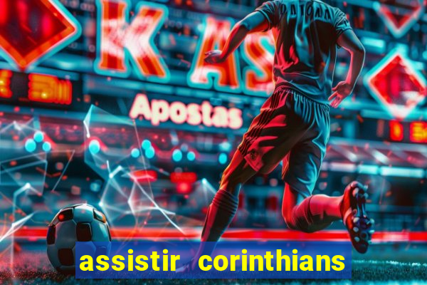 assistir corinthians futebol play hd