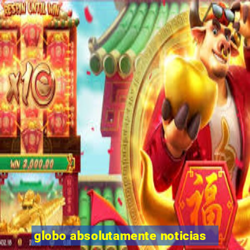 globo absolutamente noticias