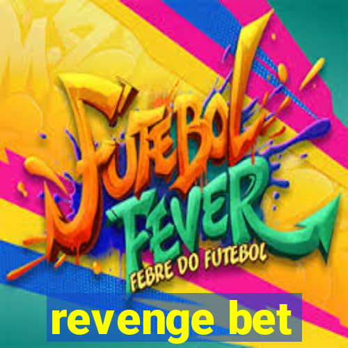 revenge bet