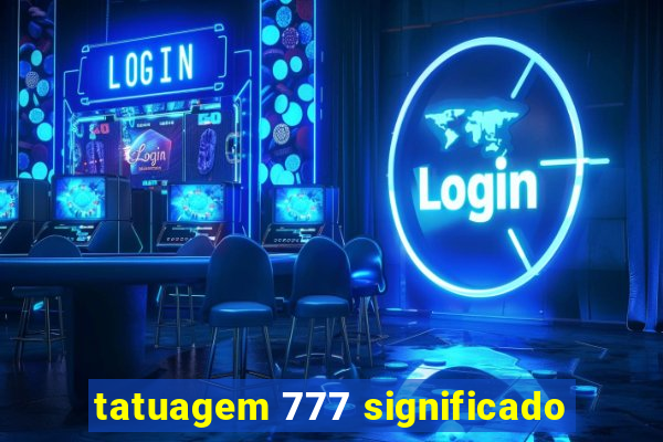 tatuagem 777 significado