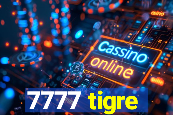 7777 tigre