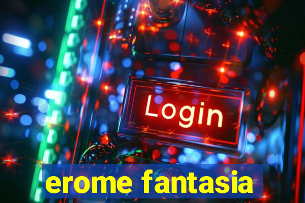 erome fantasia