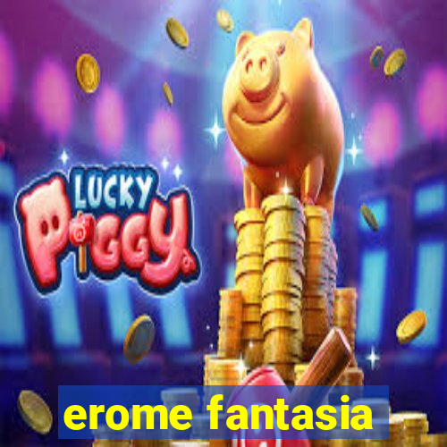 erome fantasia