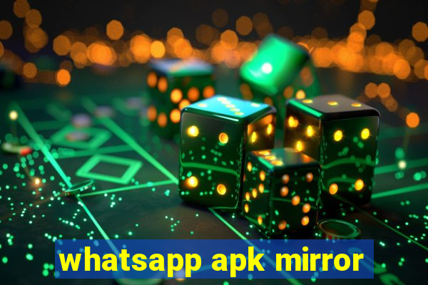 whatsapp apk mirror