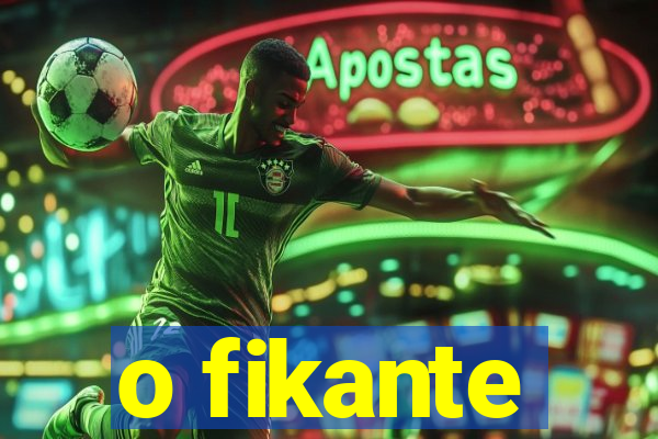 o fikante