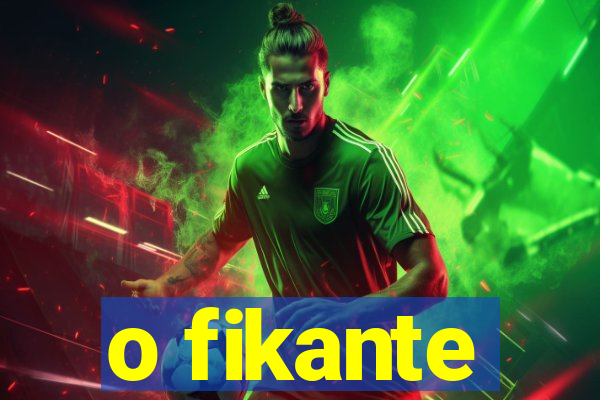 o fikante