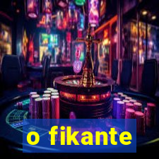 o fikante