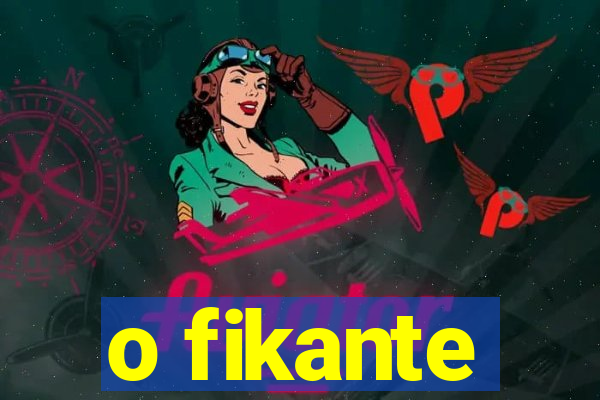 o fikante