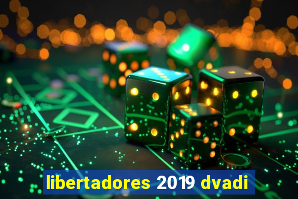 libertadores 2019 dvadi