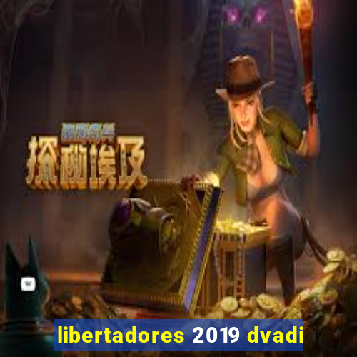 libertadores 2019 dvadi