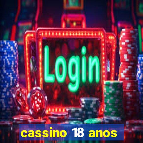 cassino 18 anos