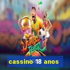 cassino 18 anos