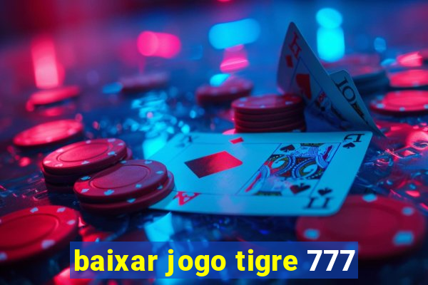 baixar jogo tigre 777