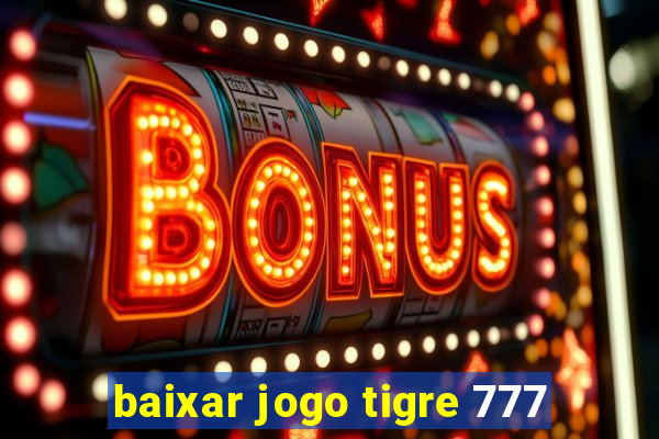 baixar jogo tigre 777