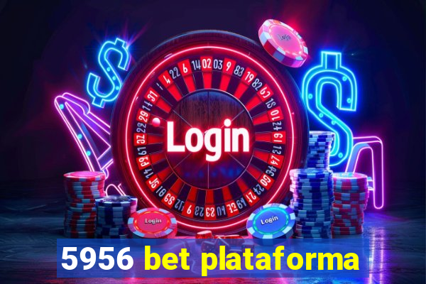 5956 bet plataforma