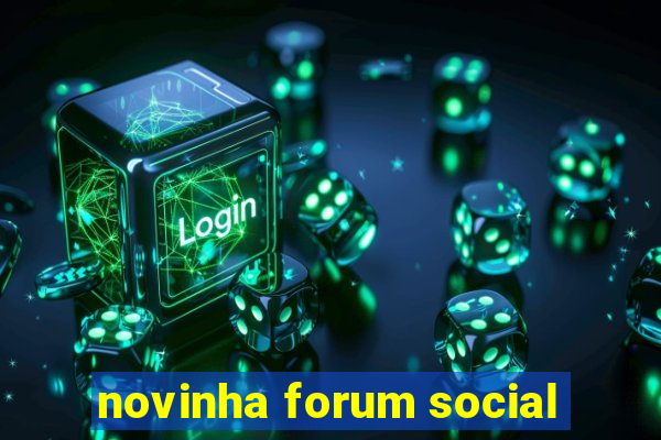 novinha forum social