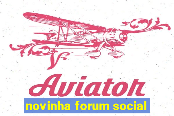 novinha forum social