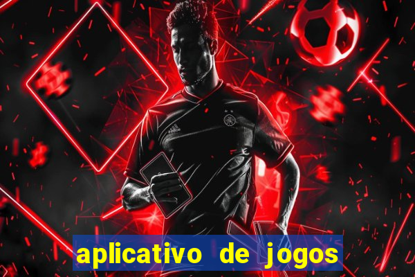 aplicativo de jogos para ganhar dinheiro grátis