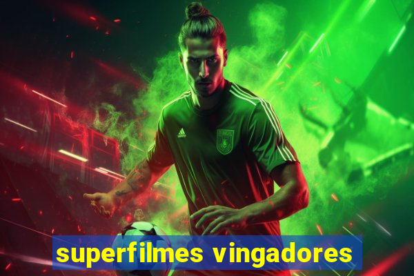 superfilmes vingadores