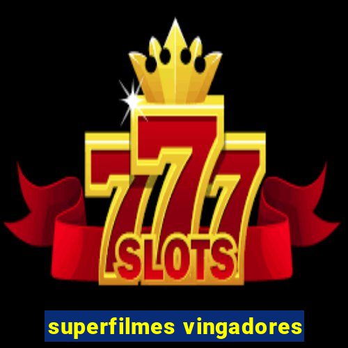 superfilmes vingadores