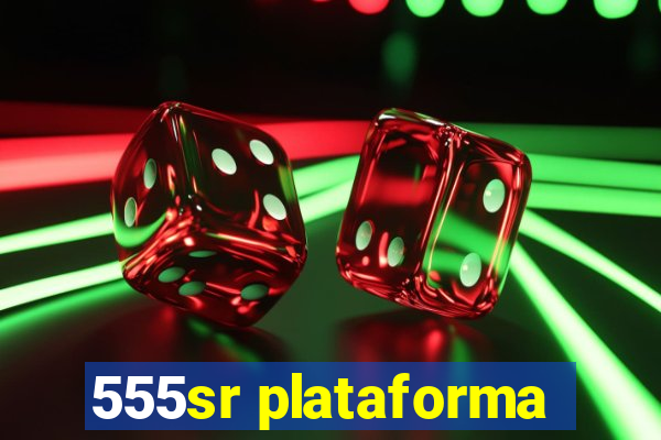 555sr plataforma