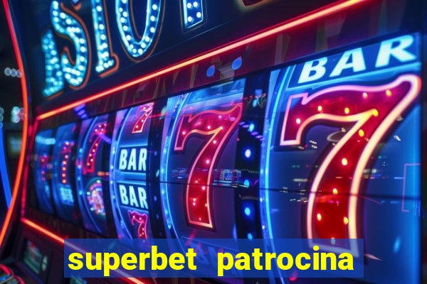 superbet patrocina quais times