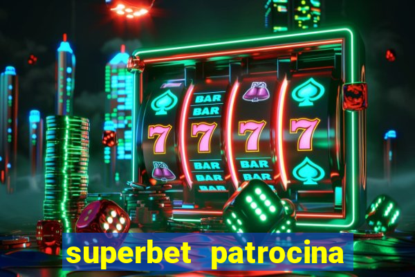 superbet patrocina quais times