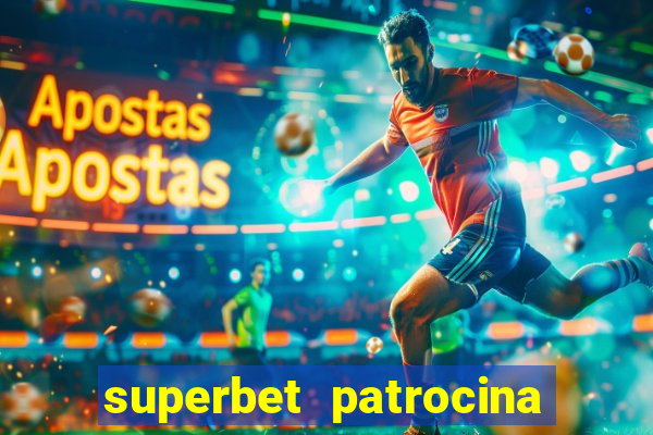 superbet patrocina quais times