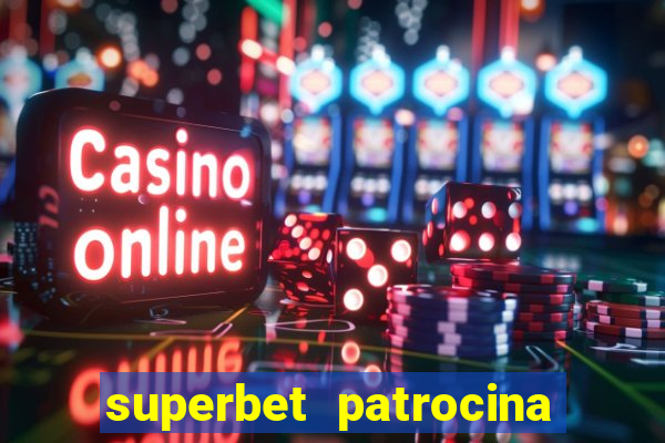 superbet patrocina quais times