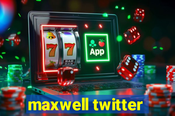 maxwell twitter