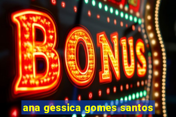 ana gessica gomes santos