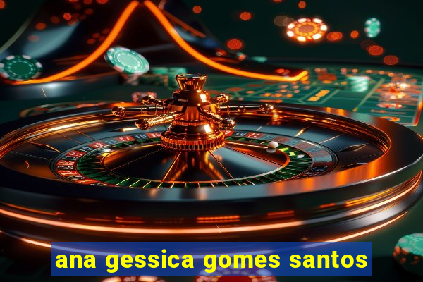 ana gessica gomes santos