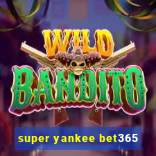 super yankee bet365