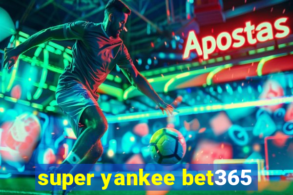 super yankee bet365