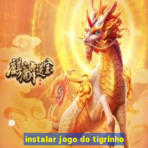 instalar jogo do tigrinho