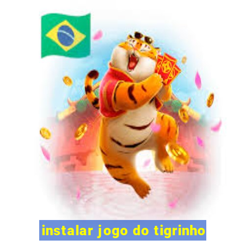 instalar jogo do tigrinho