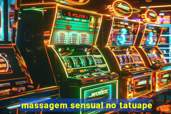 massagem sensual no tatuape