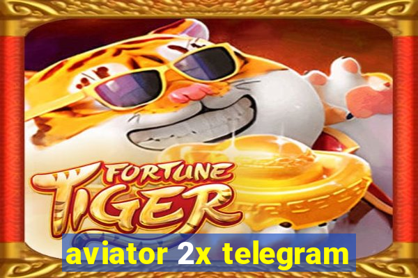 aviator 2x telegram