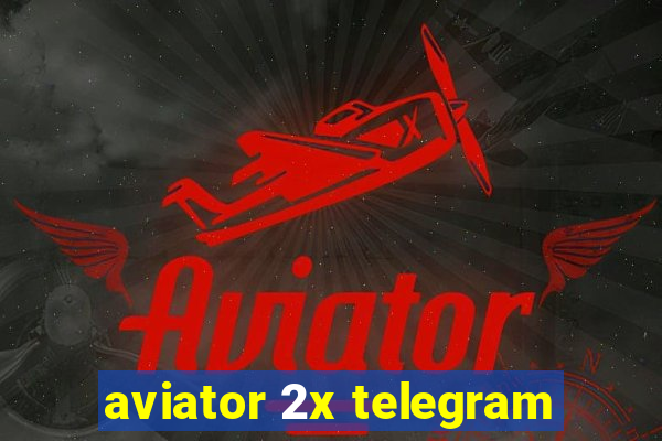 aviator 2x telegram