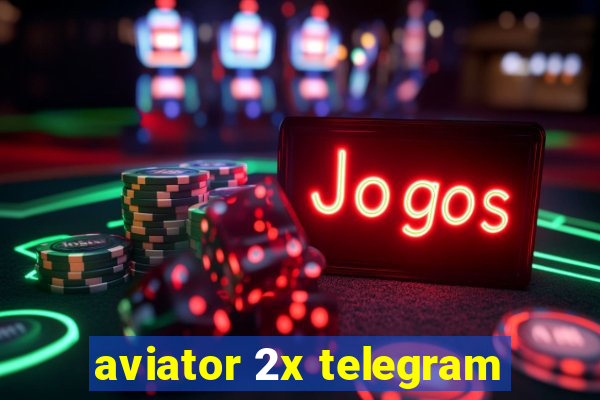 aviator 2x telegram